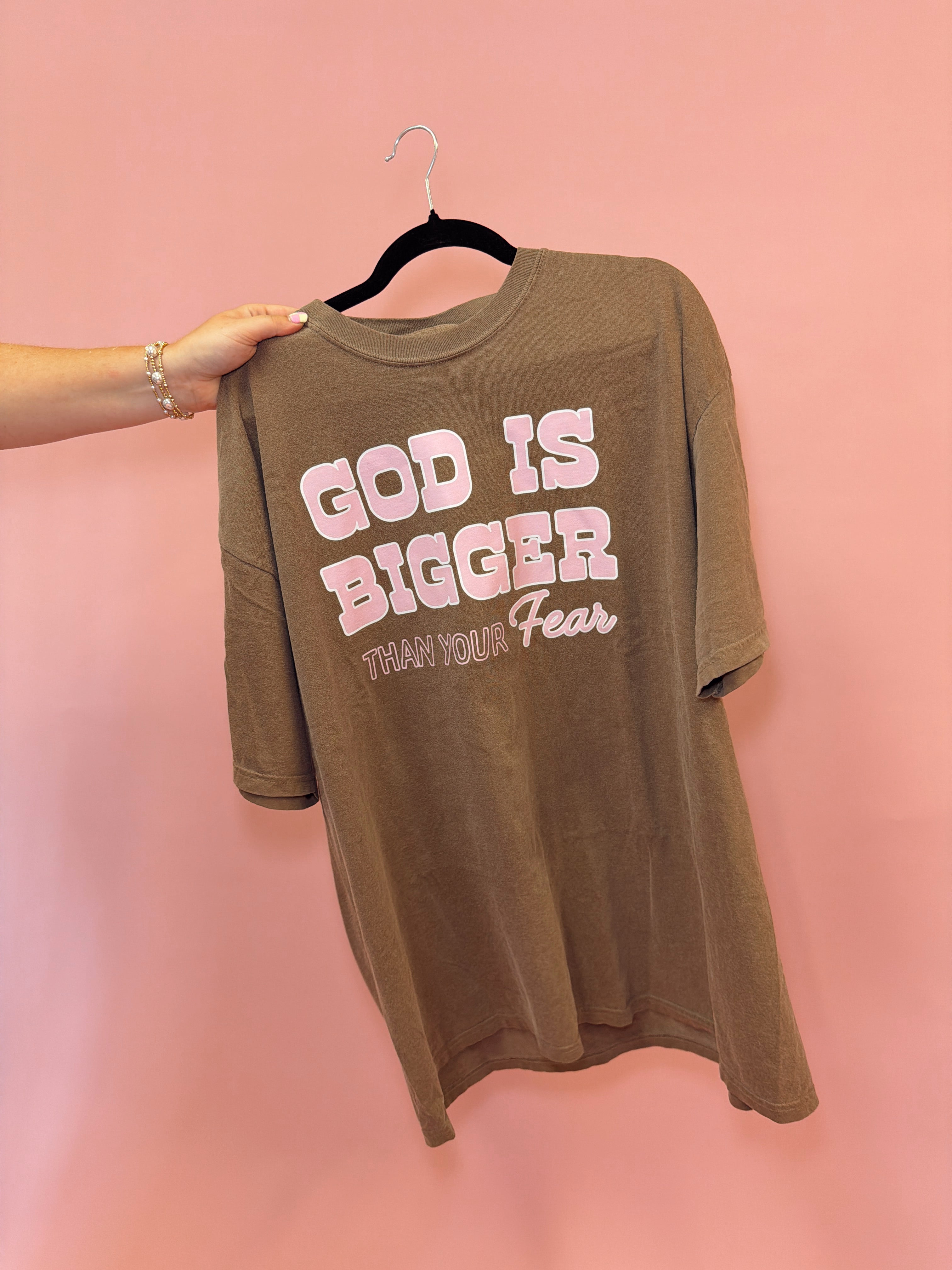 God is Bigger Than Your Fear Tee