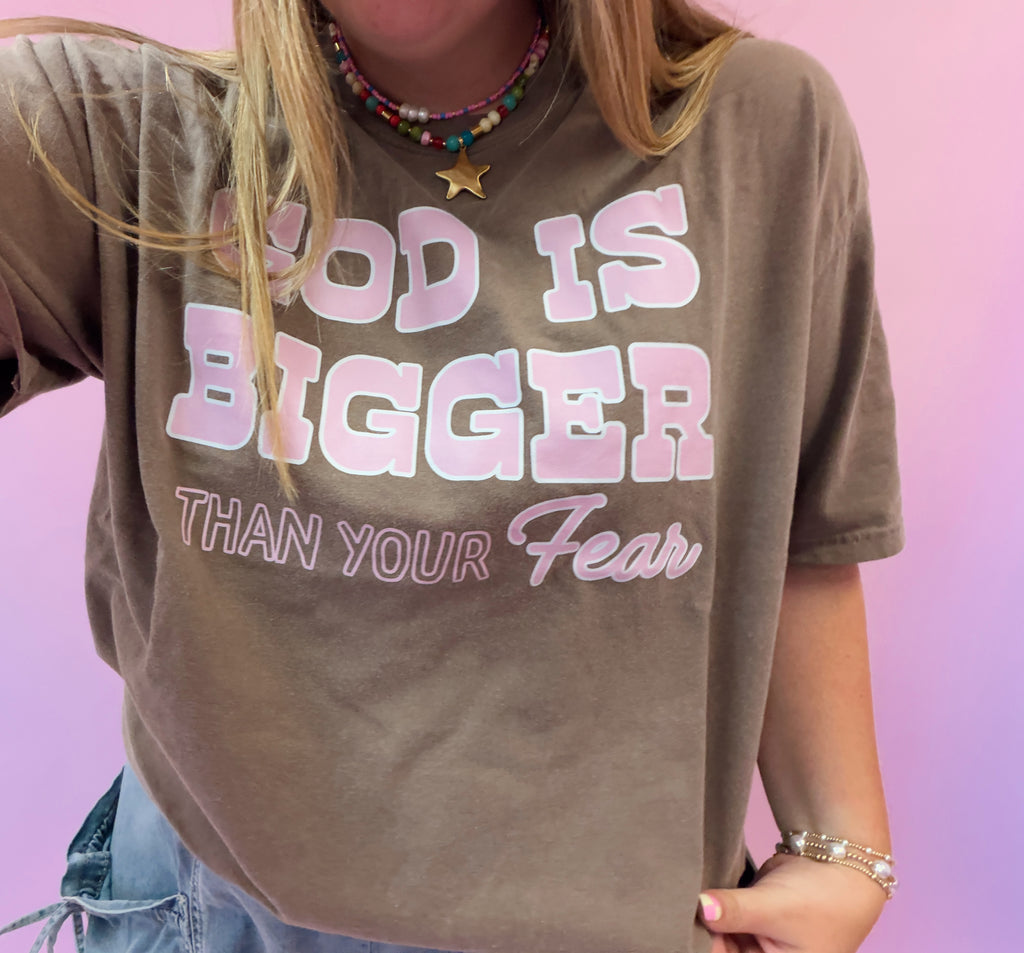 God is Bigger Than Your Fear Tee
